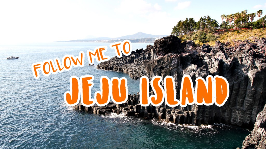 FOLLOW ME TO JEJU&nbsp;ISLAND